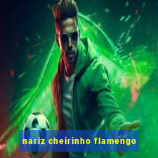 nariz cheirinho flamengo